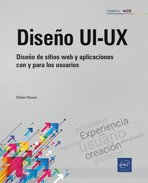 Diseño UI-UX: Diseño de sitios web y aplicaciones con y para los usuarios (Ediciones ENI) 9782409048463