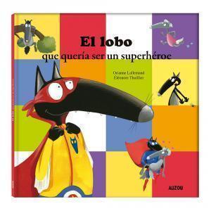 El lobo que quería ser un superhéroe (Auzou) 9782733899021