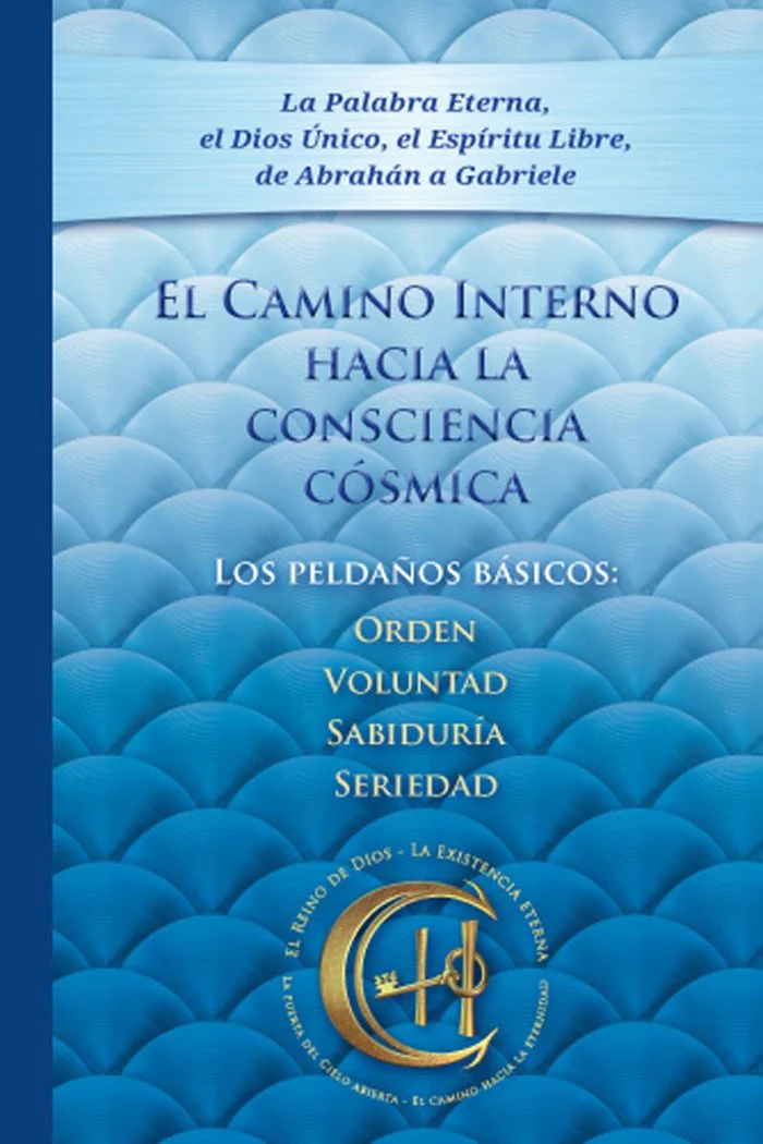 EL CAMINO INTERNO HACIA LA CONSCIENCIA CÓSMICA I Gabriele I Editorial Gabriele La Palabra I 9783964464279