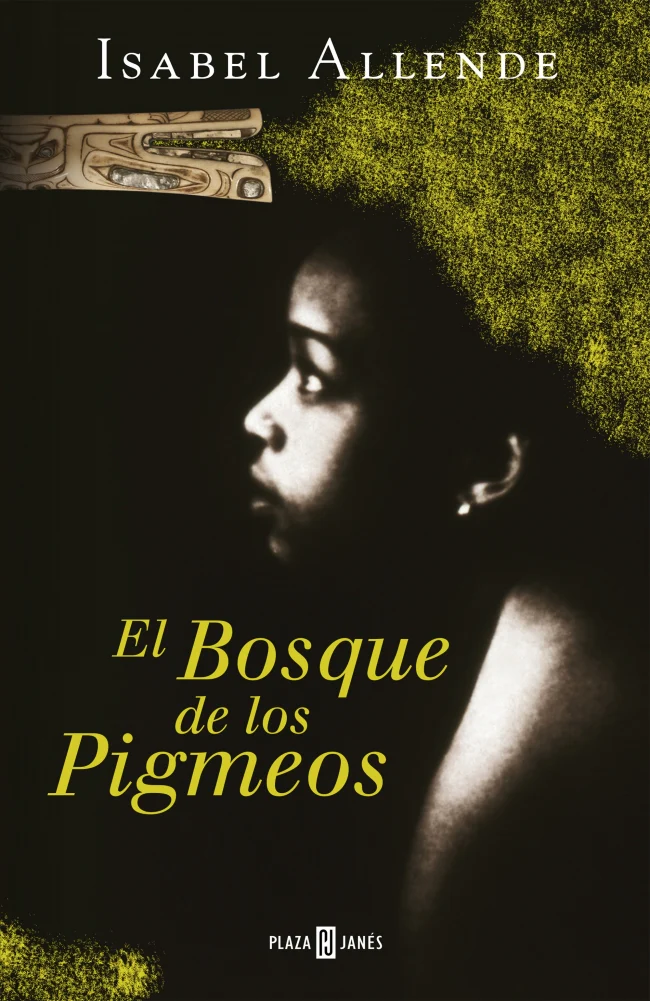 El Bosque de los Pigmeos (Memorias del Águila y del Jaguar 3). Isabel Allende (PLAZA & JANES) 9788401020629