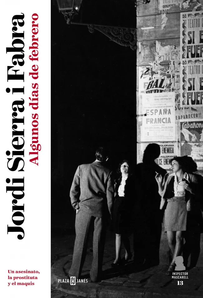 Algunos días de febrero (Inspector Mascarell 13): Un asesinato, la prostituta y el maquis. Jordi Sierra i Fabra (PLAZA & JANES) 9788401027895
