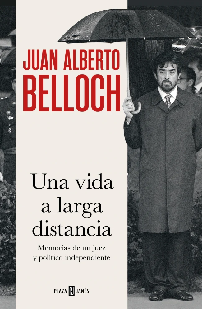 Una vida a larga distancia: Memorias de un juez y político independiente. Juan Alberto Belloch (PLAZA & JANES) 9788401031373