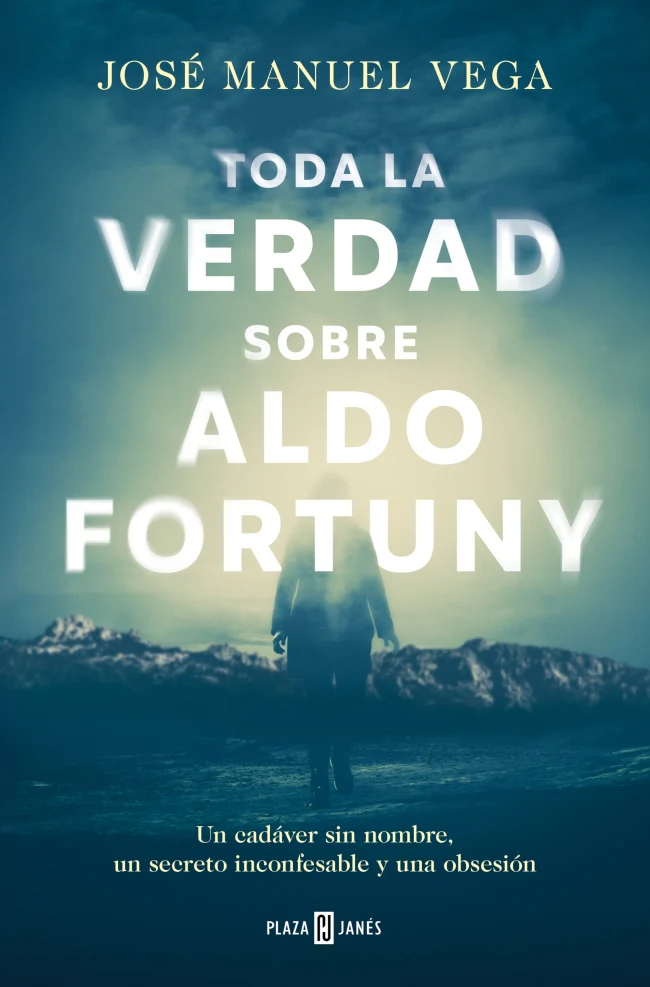 Toda la verdad sobre Aldo Fortuny. José Manuel Vega (PLAZA & JANES) 9788401035661