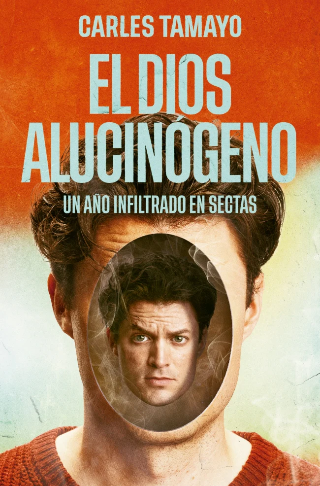 El dios alucinógeno: Un año infiltrado en sectas. Carles Tamayo (PLAZA & JANES) 9788401037399