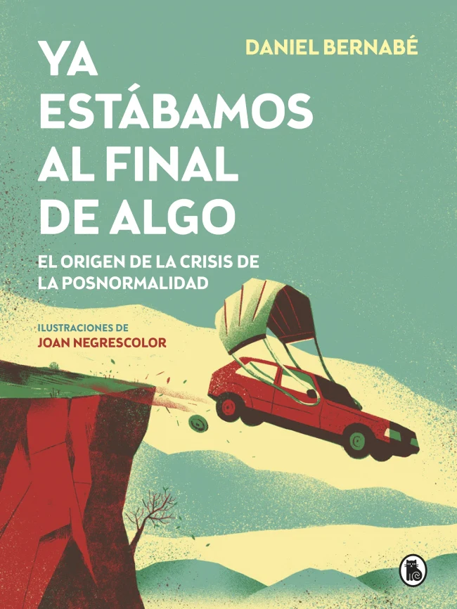 Ya estábamos al final de algo. Daniel Bernabé (Bruguera) 9788402423887