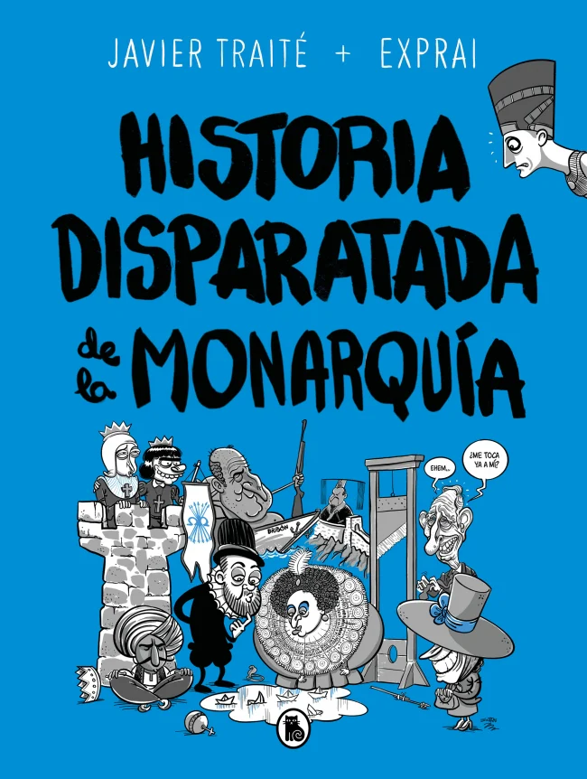 Historia disparatada de la monarquía. Javier Traité (Bruguera) 9788402425805