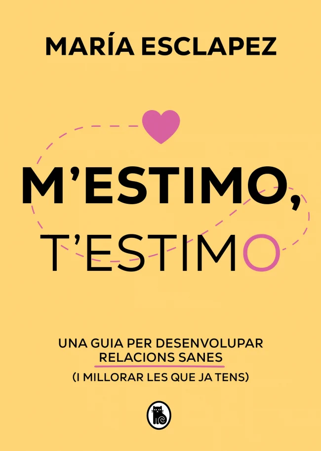 M'estimo, t'estimo: Una guia per desenvolupar relacions sanes (i millorar les que ja tens). María Esclapez (Bruguera) 9788402428622