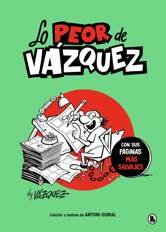 Lo peor de Vázquez: Con sus páginas más salvajes. Manuel Vázquez (Bruguera) 9788402430779