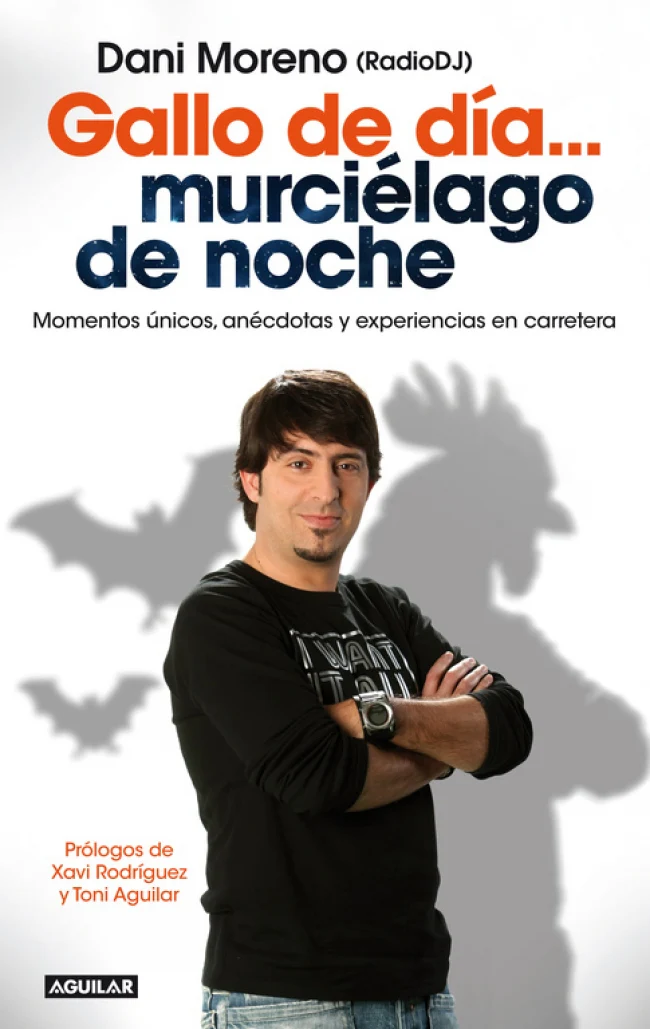 Gallo de día... murciélago de noche: Momentos únicos, anécdotas y experiencias en carretera. Dani Moreno (AGUILAR) 9788403014060