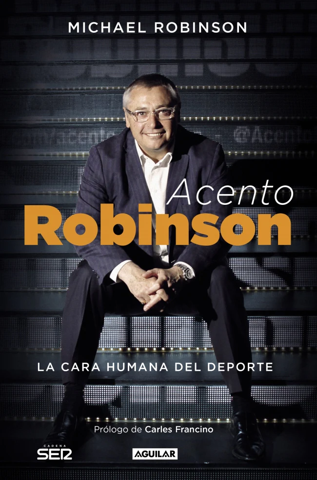 Acento Robinson: El lado humano del deporte. Michael Robinson (AGUILAR) 9788403501126