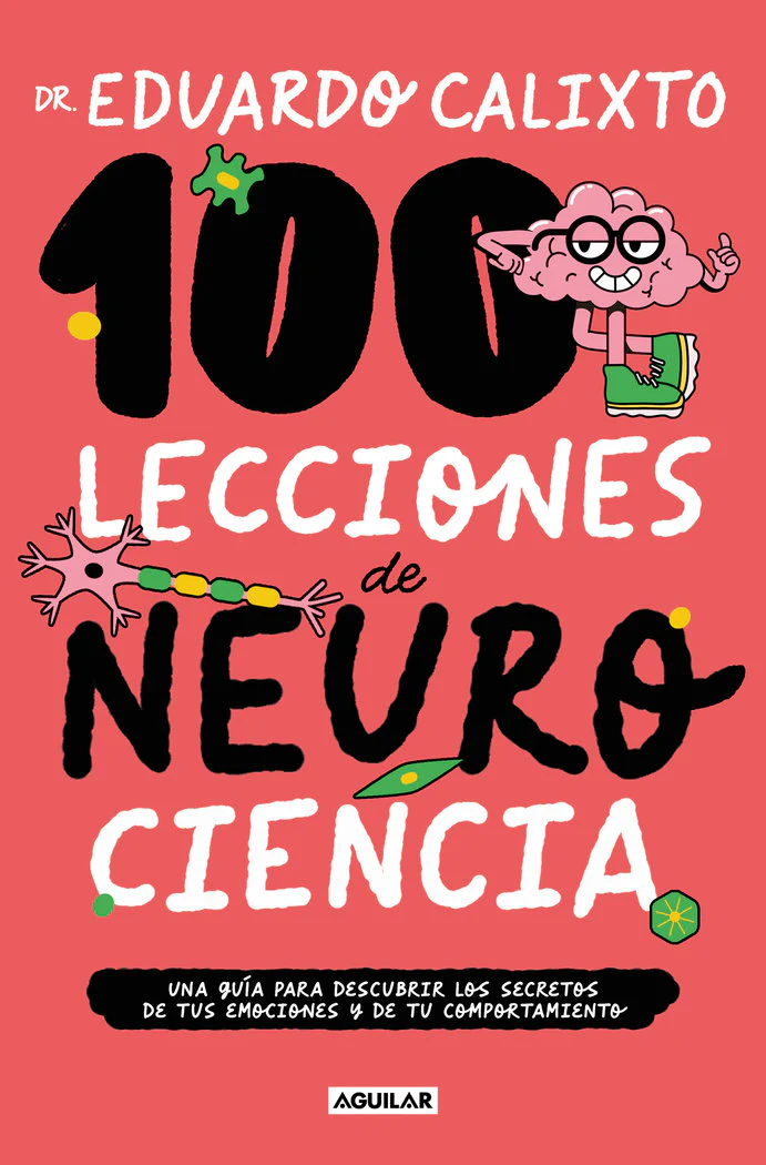 100 LECCIONES DE NEUROCIENCIA | EDUARDO CALIXTO | AGUILAR | 9788403524323