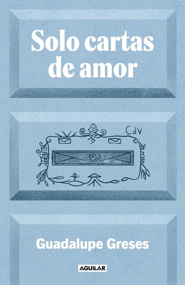 Solo cartas de amor: En una pequeña isla existe un buzón en el que solo se admiten cartas de amor. Una historia real sobre el poder de la imaginación. Guadalupe Greses (AGUILAR) 9788403525924