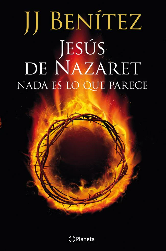 Jesús de Nazaret: Nada es lo que parece. J. J. Benítez (Editorial Planeta) 9788408013921