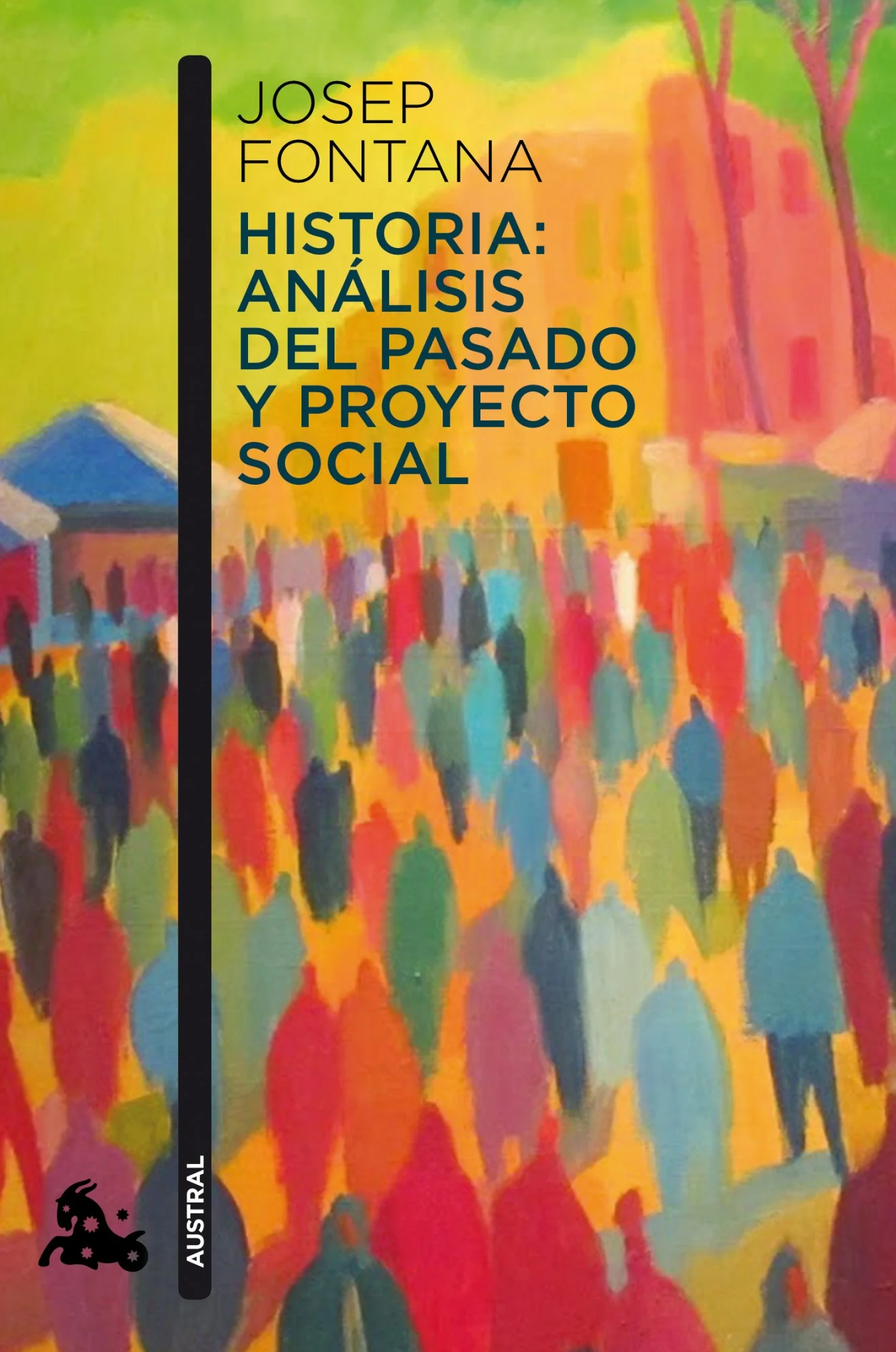 Historia: análisis del pasado y proyecto social. Josep Fontana (Austral) 9788408112938