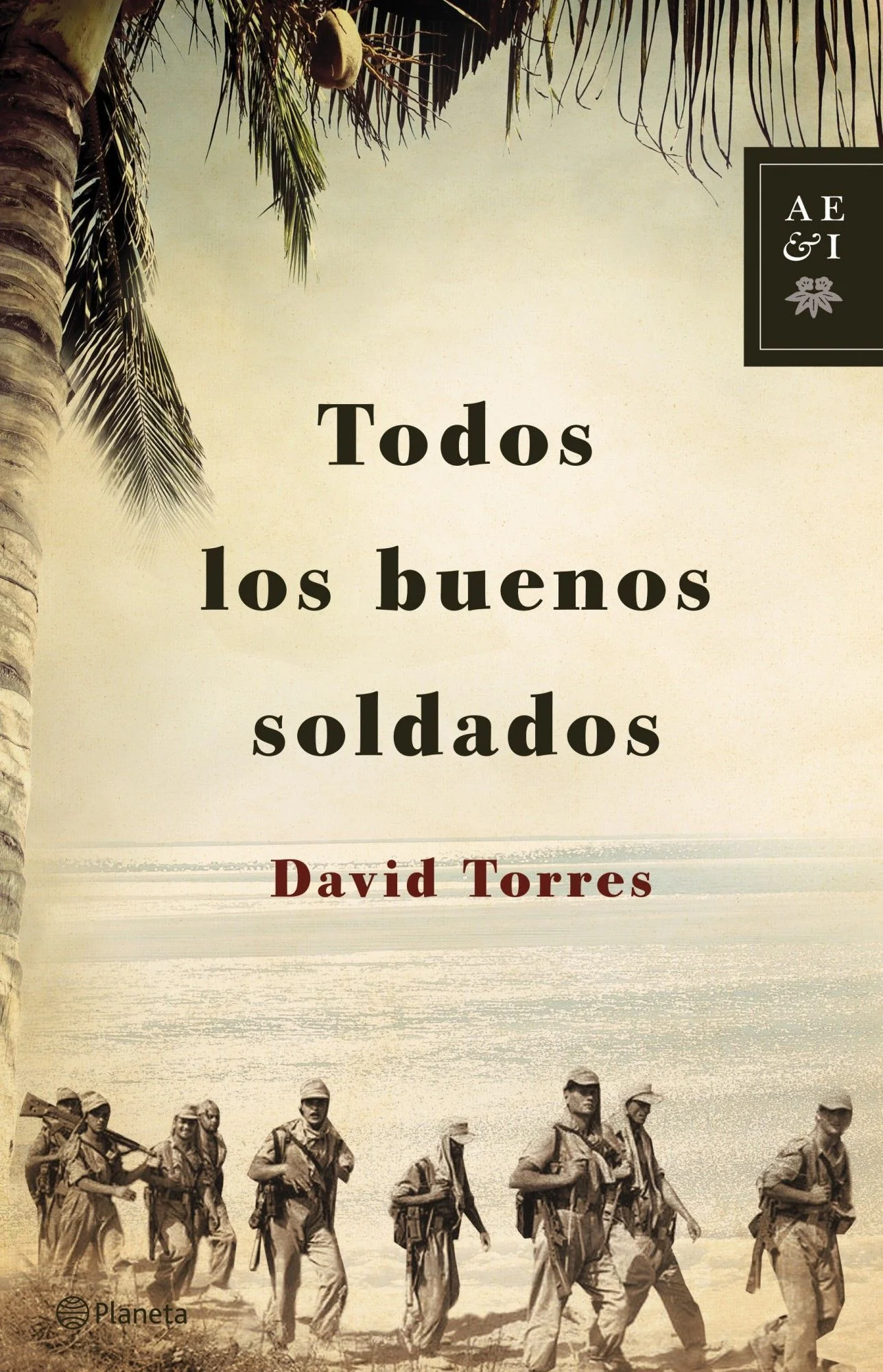 Todos los buenos soldados. David Torres (Editorial Planeta) 9788408122920