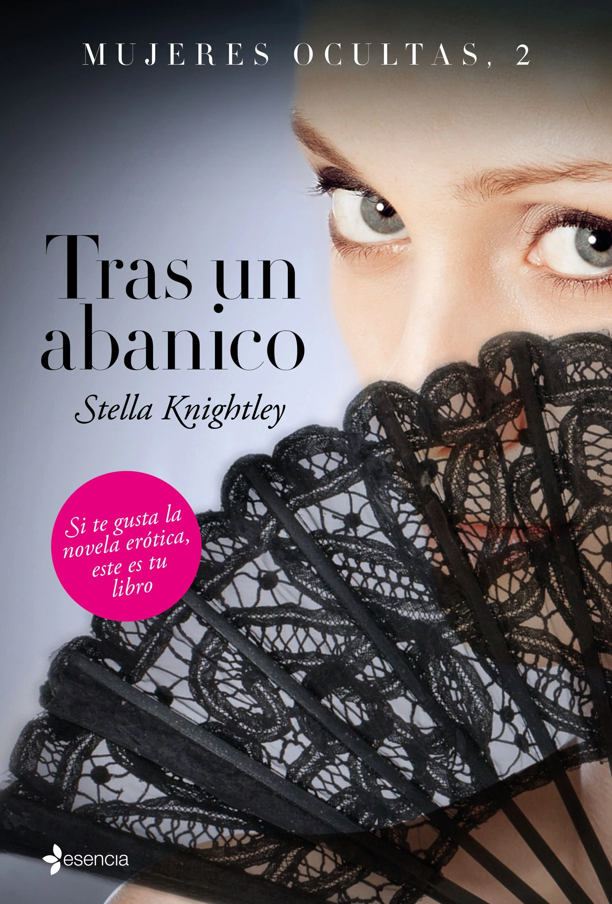 Mujeres ocultas, 2. Tras un abanico. Stella Knightley (Esencia) 9788408147572
