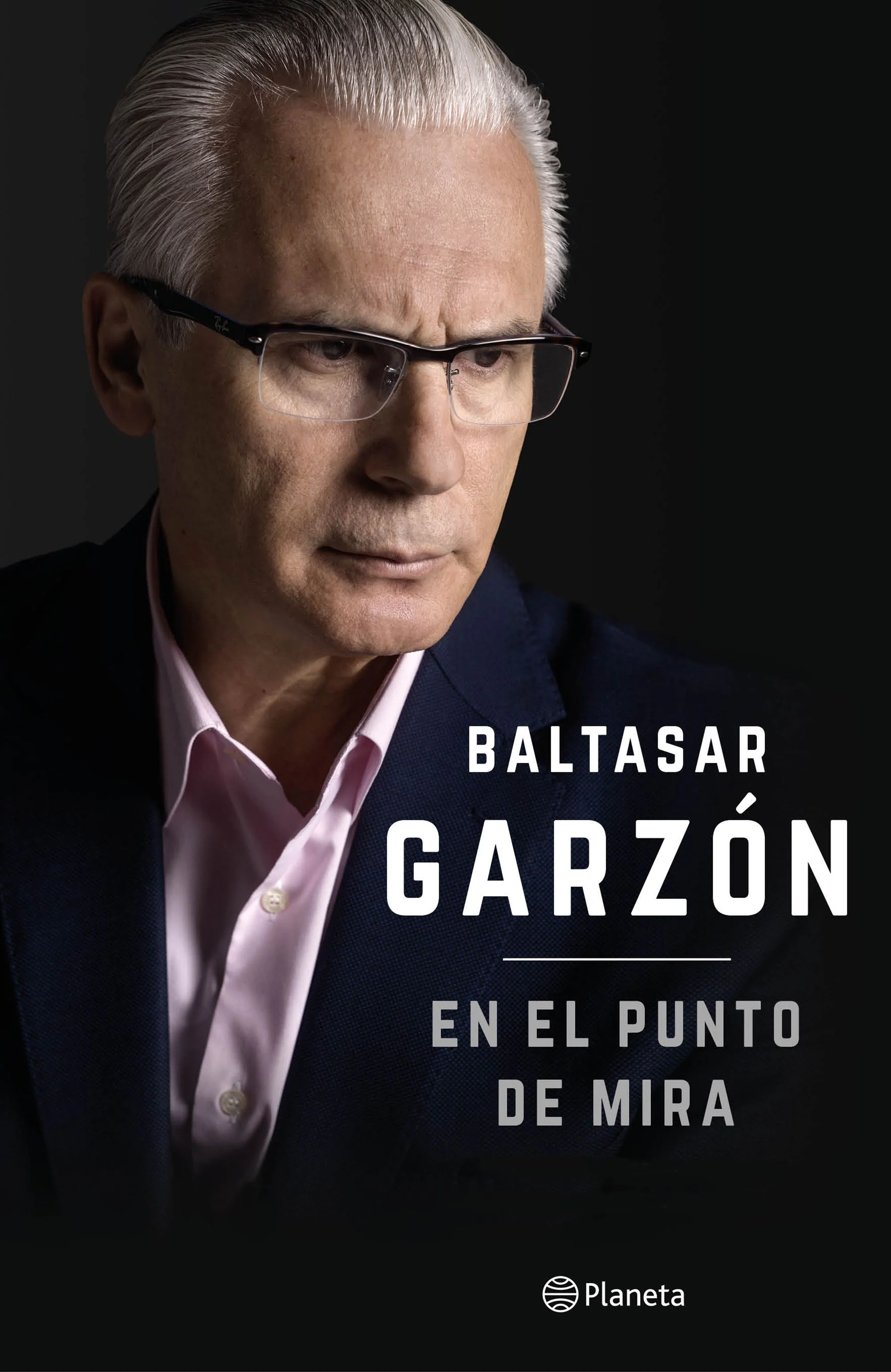 En el punto de mira. Baltasar Garzón (Editorial Planeta) 9788408152989