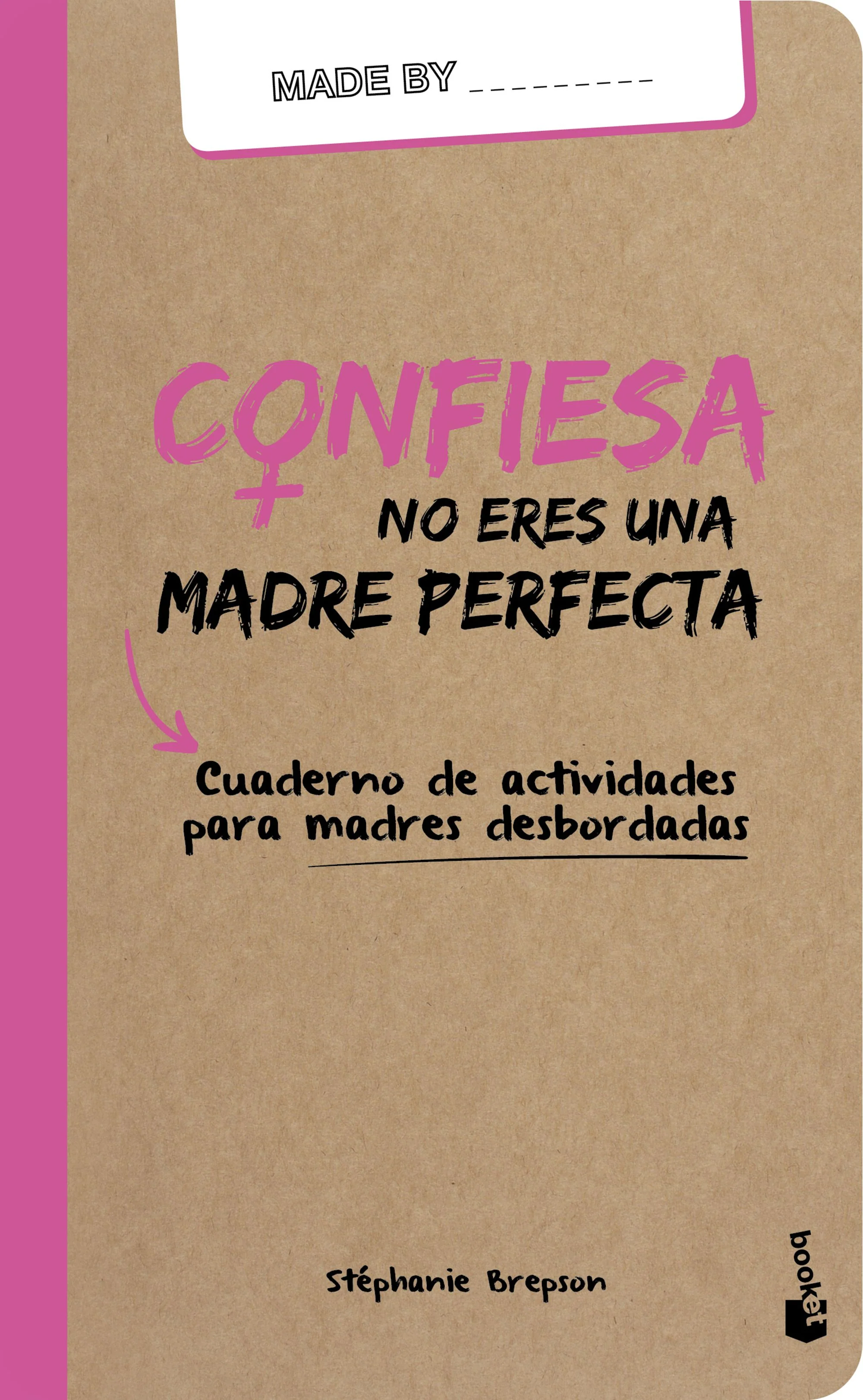 Confiesa: no eres una madre perfecta. Stéphanie Brepson (Booket) 9788408159964