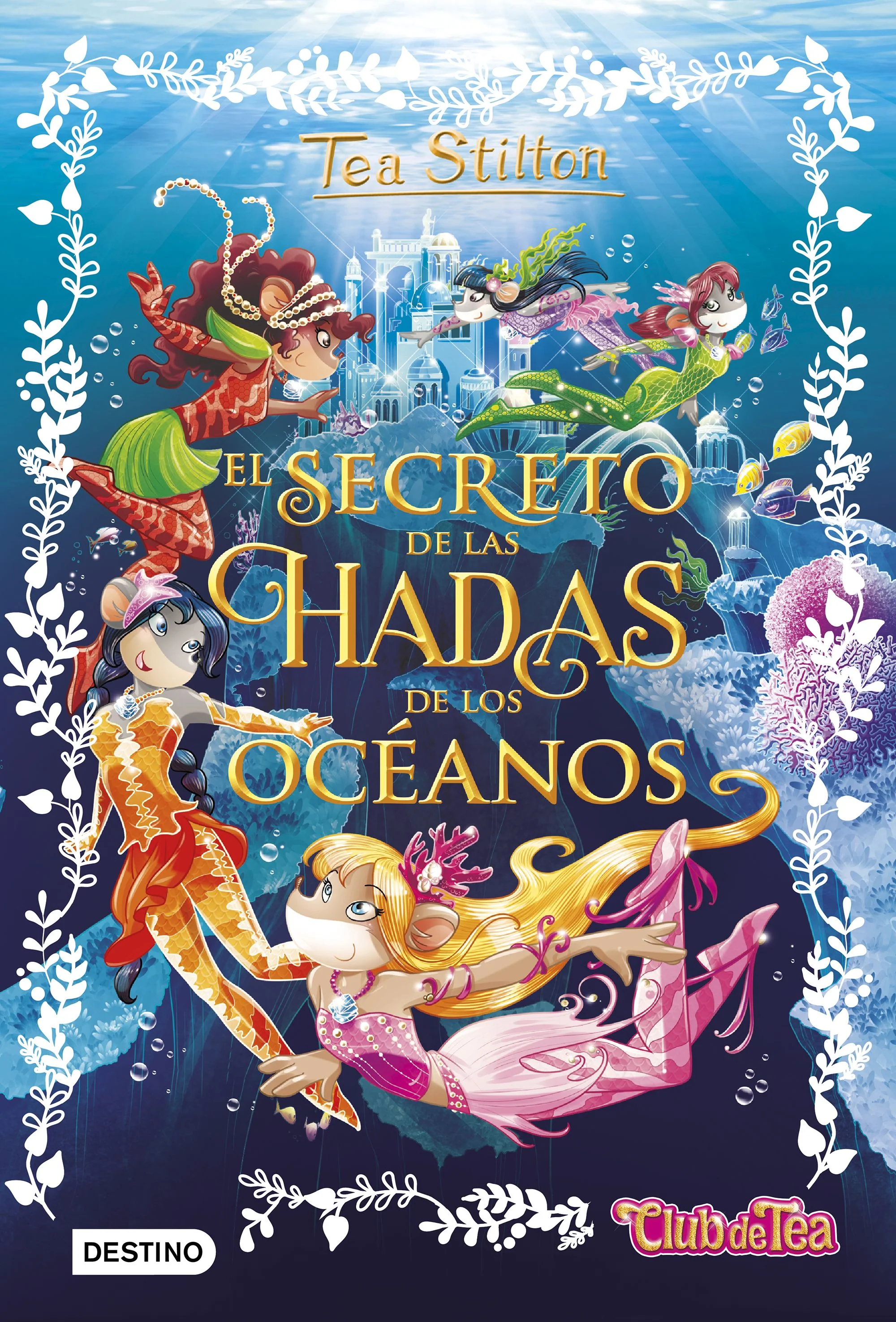 El secreto de las hadas de los océanos. Tea Stilton (Destino Infantil & Juvenil) 9788408161325