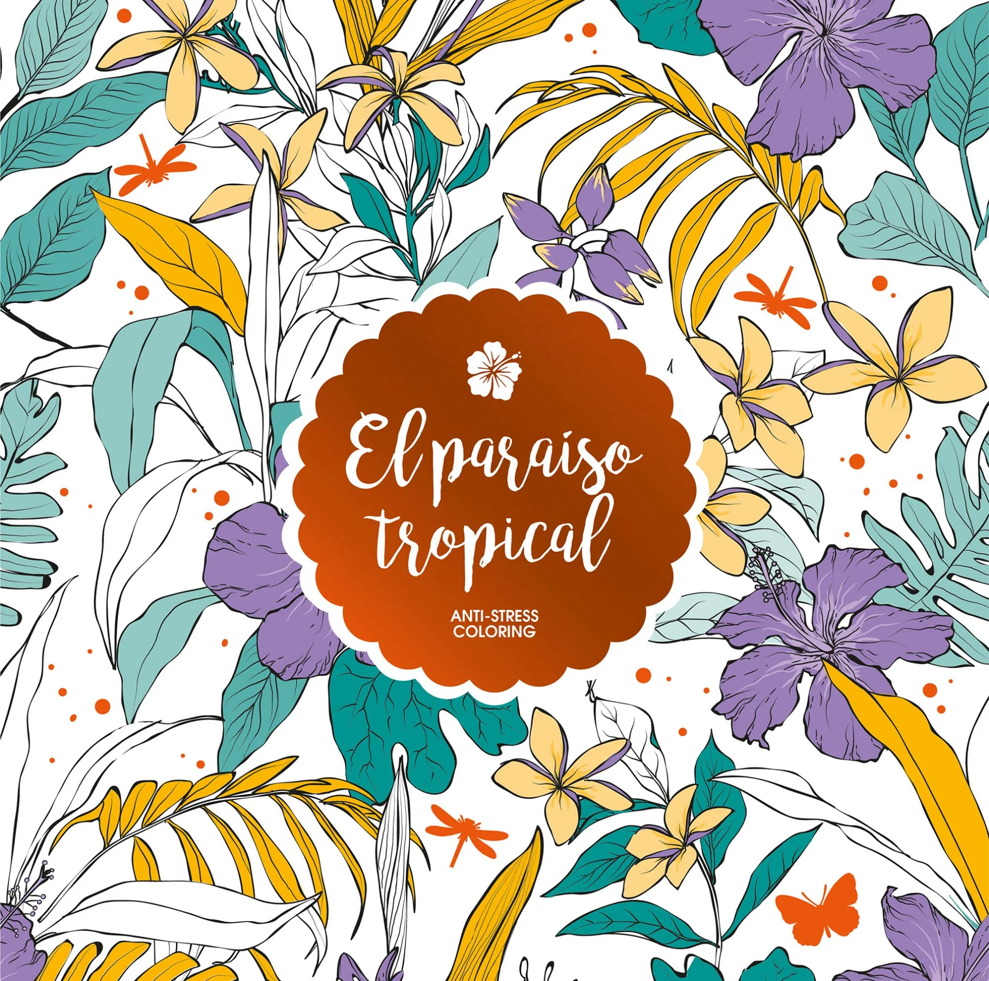 El paraíso tropical: Anti-Stress Coloring. AA. VV. (Zenith) 9788408165644