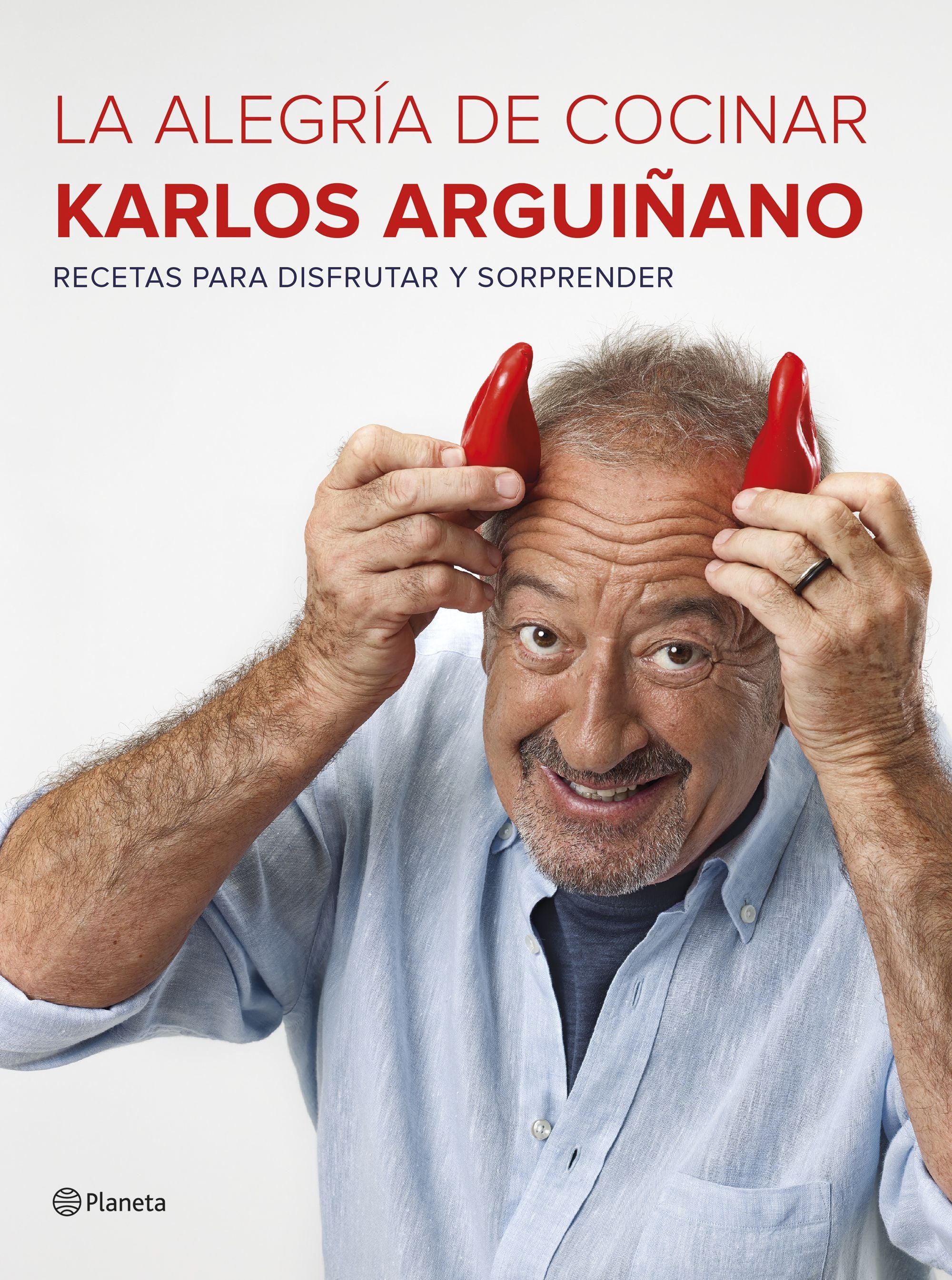 La alegría de cocinar. Karlos Arguiñano (Editorial Planeta) 9788408177685