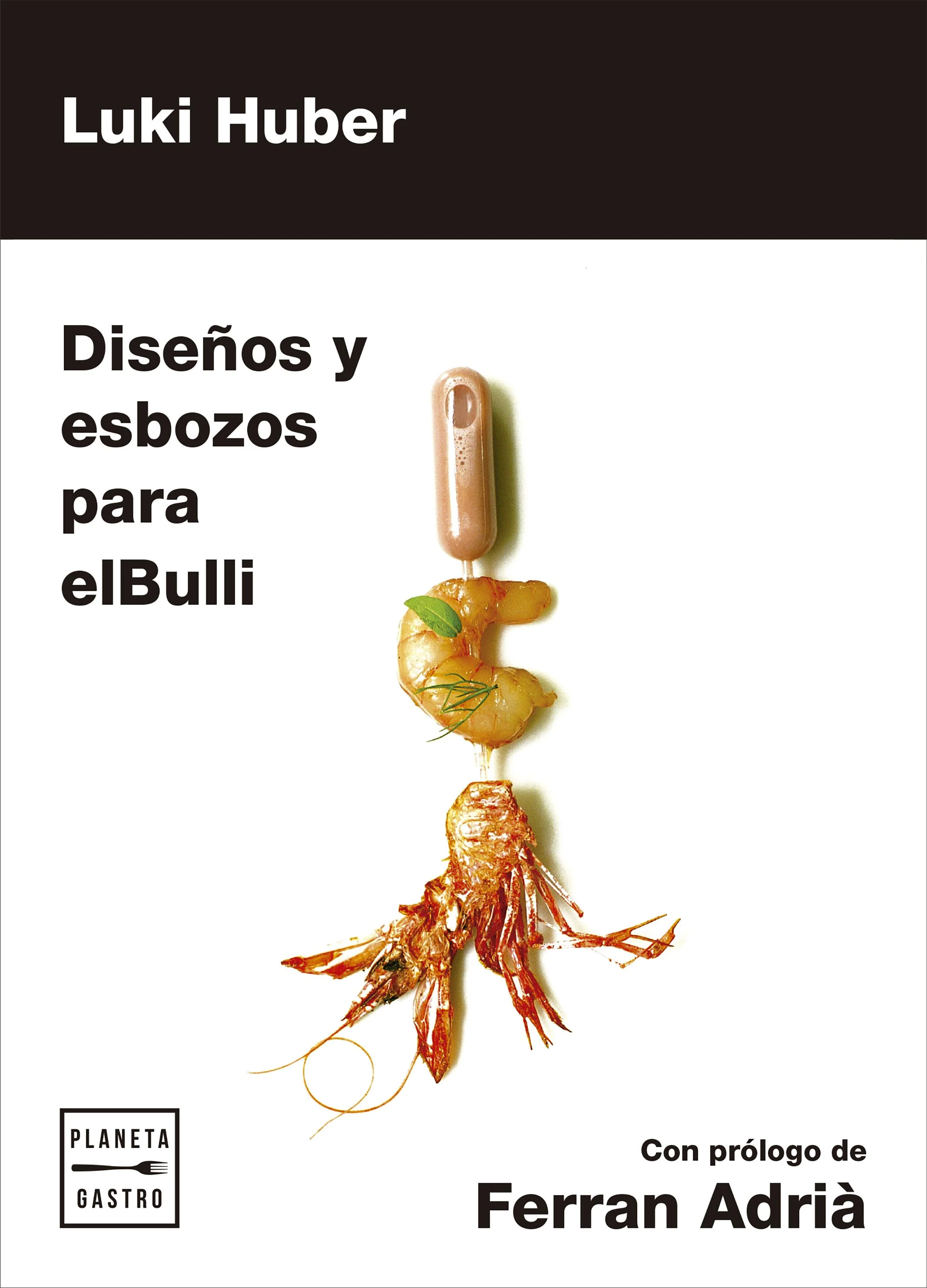 Diseños y esbozos para elBulli. Luki Huber (Planeta Gastro) 9788408181286