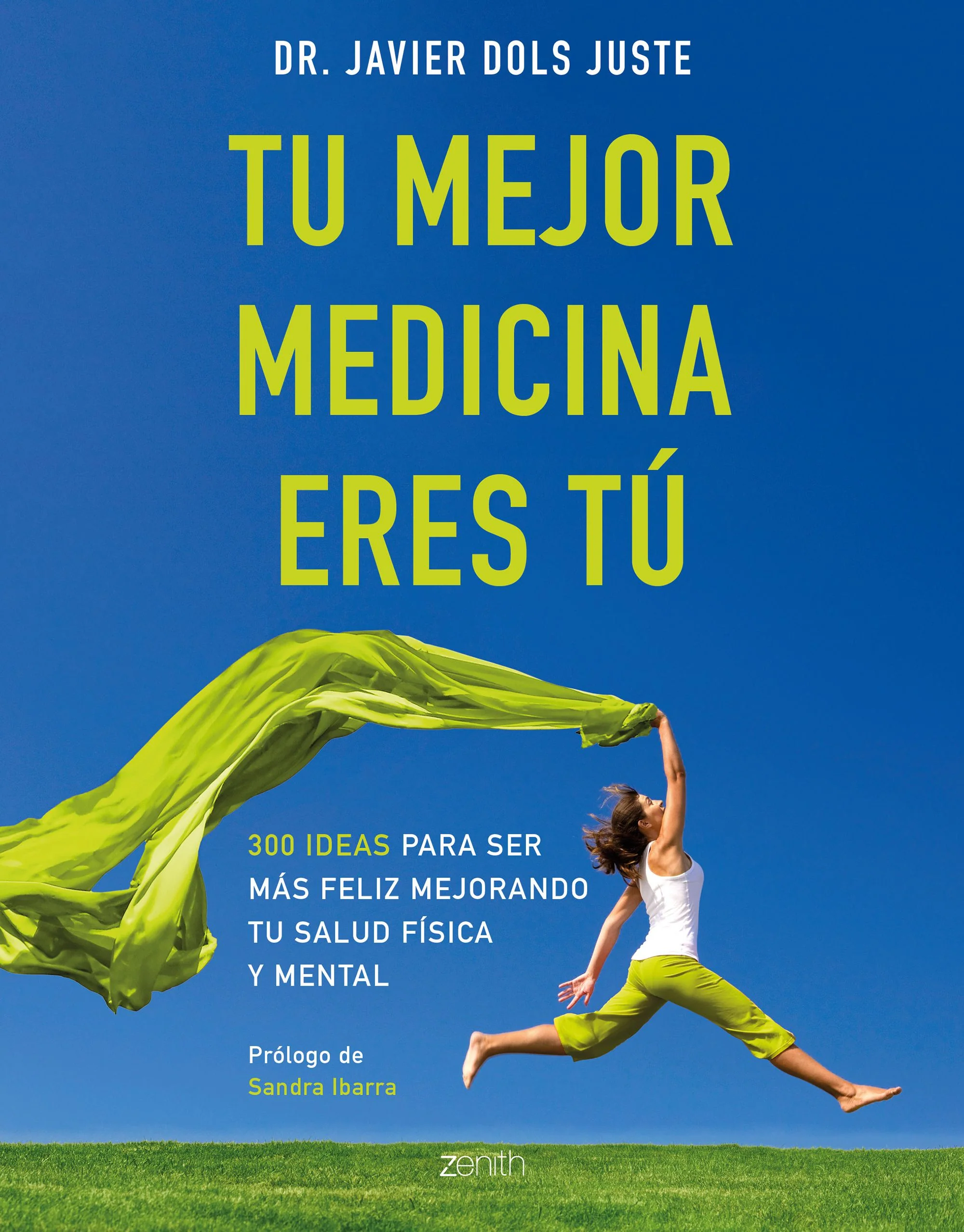 Tu mejor medicina eres tú: 300 ideas para ser más feliz mejorando tu salud física y mental. Javier Dols Juste (Zenith) 9788408194569