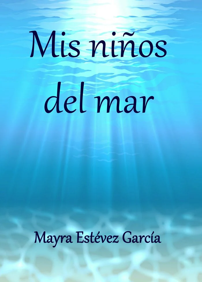 MIS NIÑOS DEL MAR I ESTÉVEZ GARCÍA, MAYRA I María Dolores Estévez García I 9788409023943