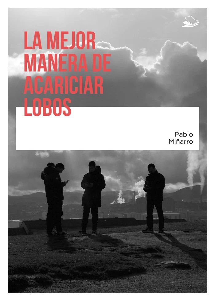 LA MEJOR MANERA DE ACARICIAR LOBOS I Miñarro Prado, Pablo I Editorial La Semeya (Mancomafer S.L.) I 9788409620869