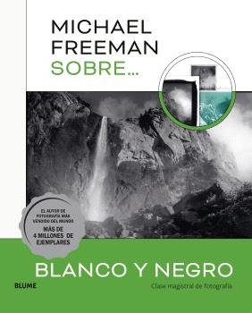 MICHAEL FREEMAN SOBRE BLANCO Y NEGRO I Freeman, Michael I BLUME (Naturart) I 9788410048843