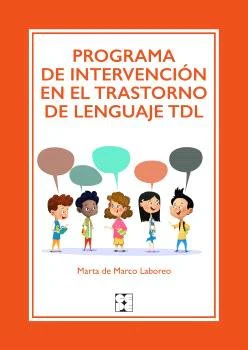 PROGRAMA DE INTERVENCION EN EL TRASTORNO DE LENGUAJE TDL | DE MARCO LABOREO, MARTA | CEPE | 9788410119017
