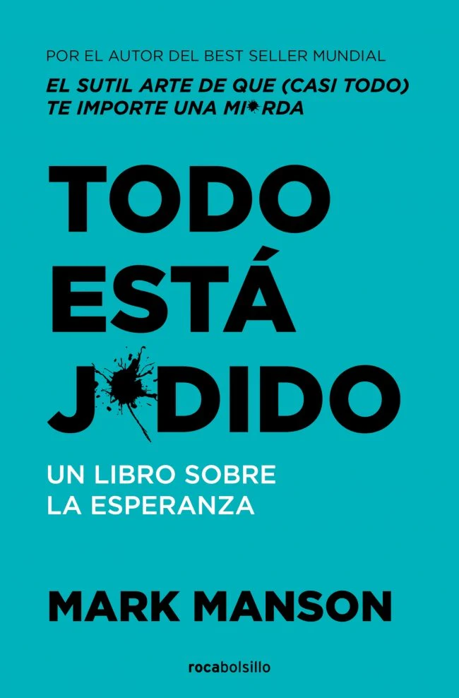 TODO ESTA JODIDO | MARK MANSON | ROCA BOLSILLO | 9788410197275