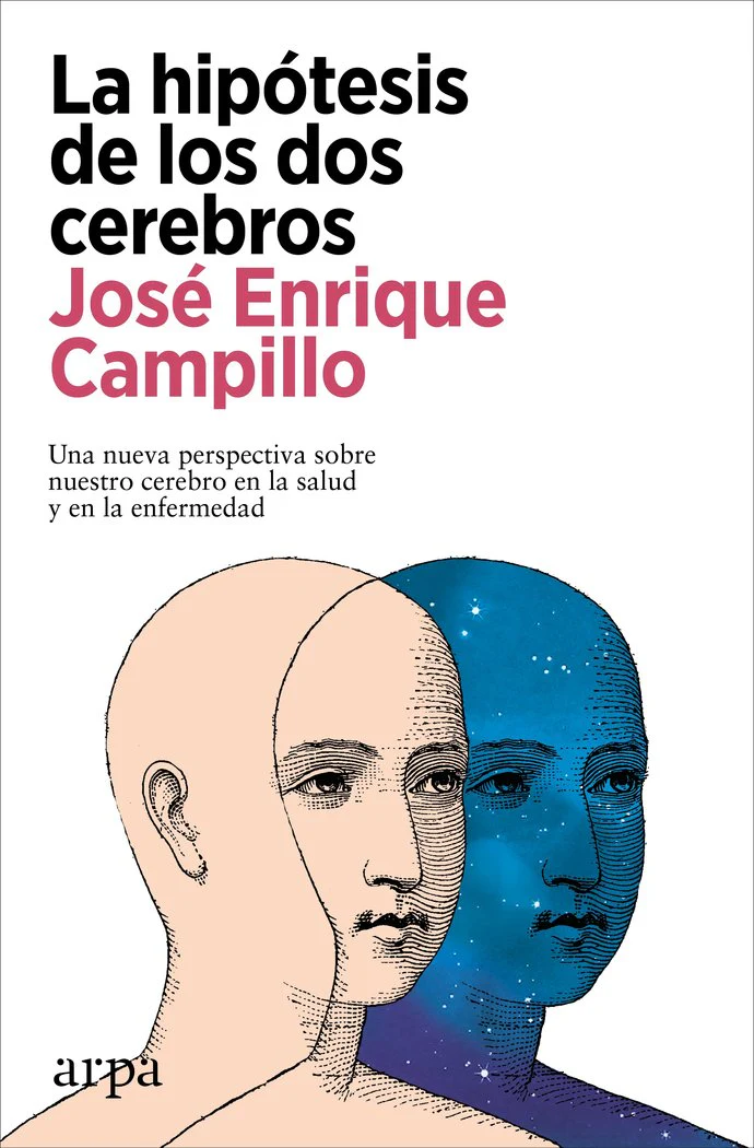 LA HIPOTESIS DE LOS DOS CEREBROS | CAMPILLO, JOSE ENRIQUE | ARPA EDITORES | 9788410313422
