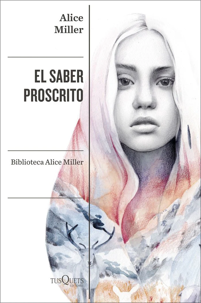 EL SABER PROSCRITO | ALICE MILLER | TUSQUETS | 9788411071291