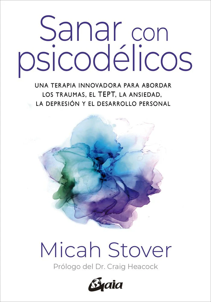 SANAR CON PSICODELICOS | MICAH STOVER | GAIA EDICIONES | 9788411081887