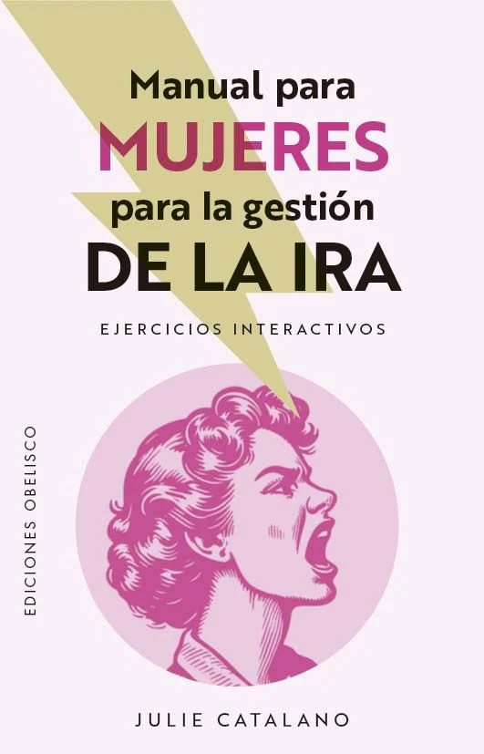 MANUAL PARA MUJERES PARA LA GESTION DE LA IRA | CATALANO, JULIE | OBELISCO | 9788411723268