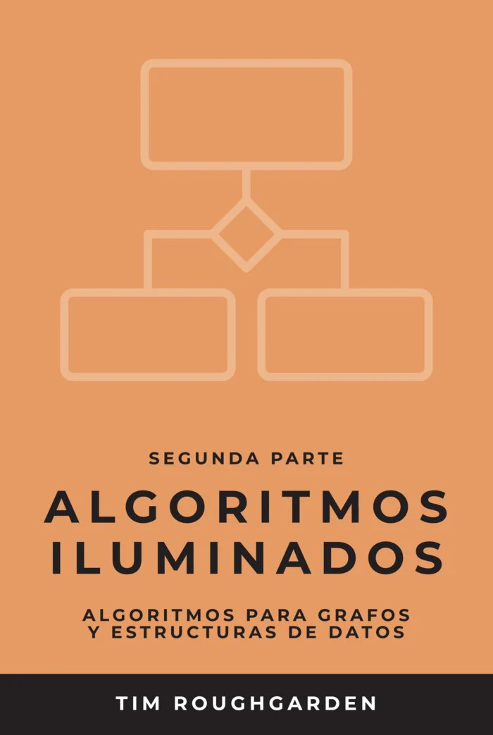 ALGORITMOS ILUMINADOS (SEGUNDA PARTE) I Roughgarden, Tim I OJ Books I 9788412238068