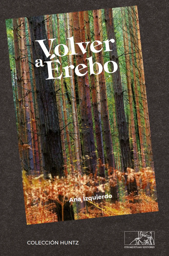 VOLVER A ÉREBO I Izquierdo García, Ana I Itsumustuan Editores I 9788412244236