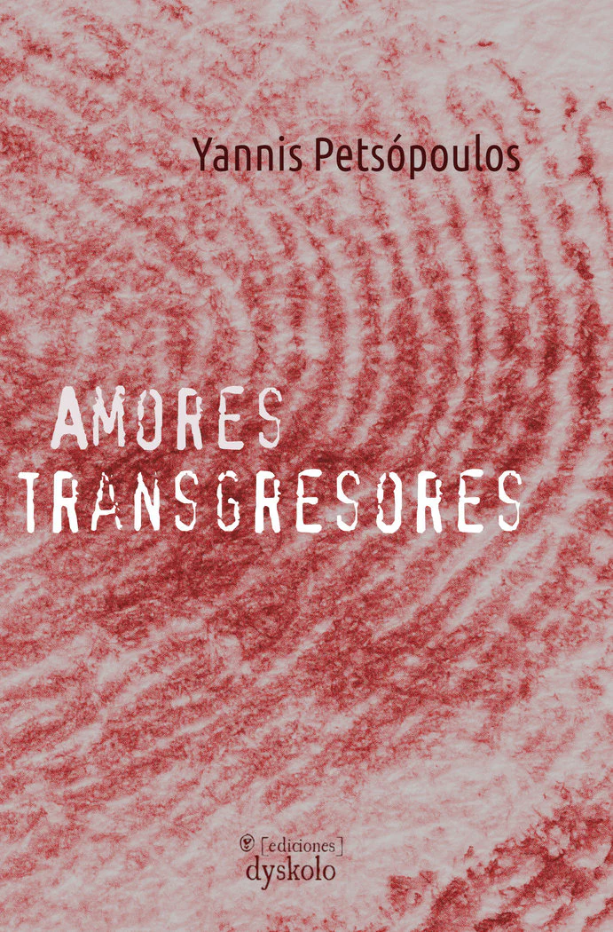AMORES TRANSGRESORES I Petsópoulos, Yannis I Ediciones Dyskolo I 9788412507157