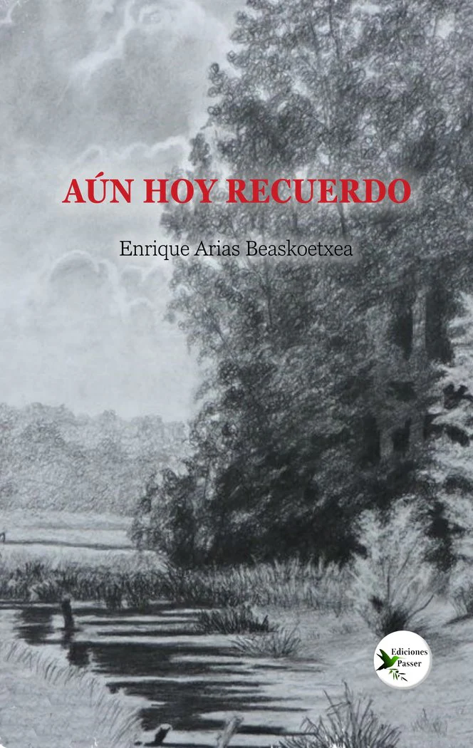 AÚN HOY RECUERDO I Arias Beaskoetxea, Enrique I Ediciones Passer0 I 9788412679311
