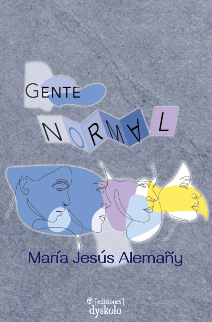 GENTE «NORMAL» I Alemañy Martínez, María Jesús I Ediciones Dyskolo I 9788412685336