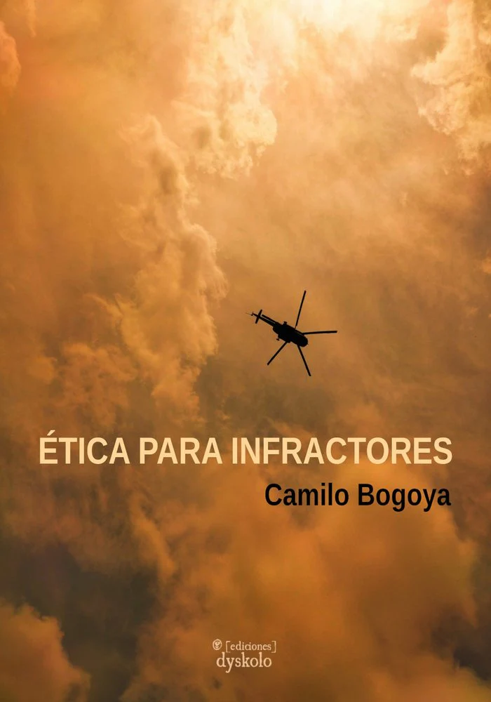 ÉTICA PARA INFRACTORES I Bogoya, Camilo I Ediciones Dyskolo I 9788412685398