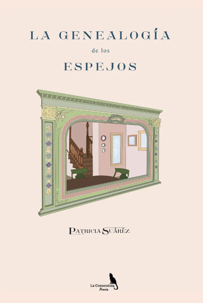 LA GENEALOGÍA DE LOS ESPEJOS. I Suárez Álvarez, Patricia I La Consentida I 9788412715354