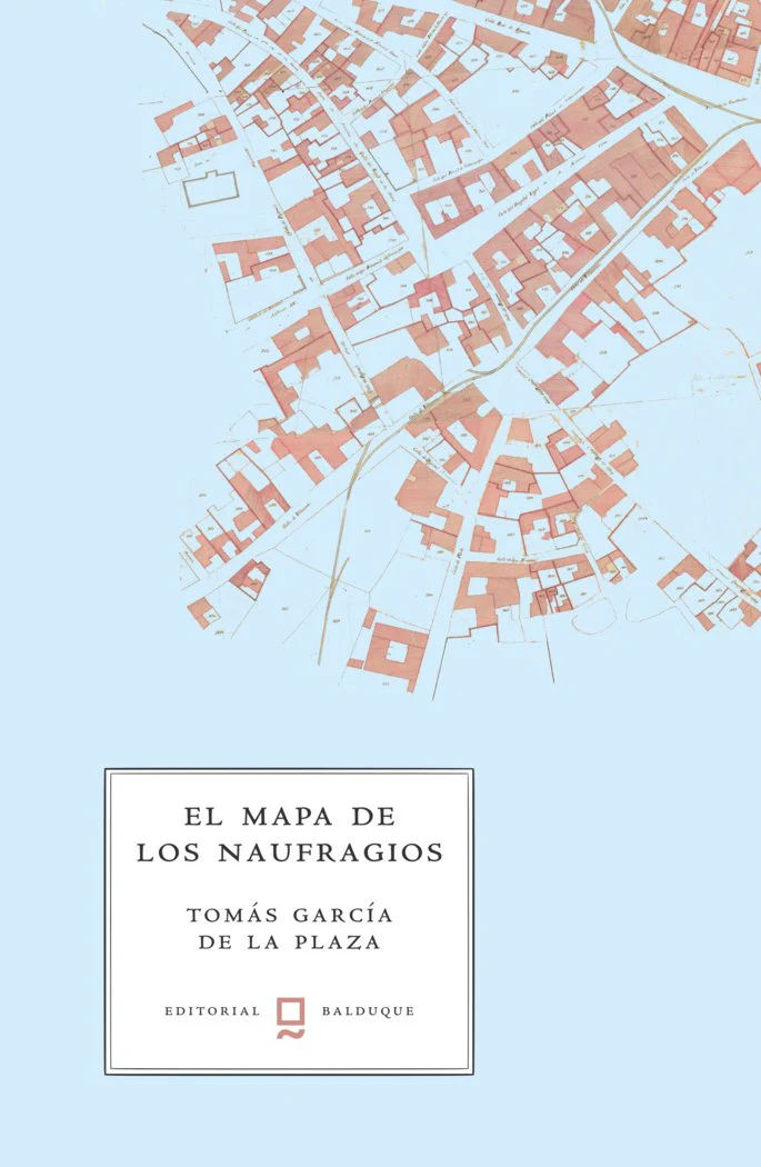 EL MAPA DE LOS NAUFRAGIOS I TOMÁS GARCÍA DE LA PLAZA I Editorial Balduque S.L. I 9788412764819