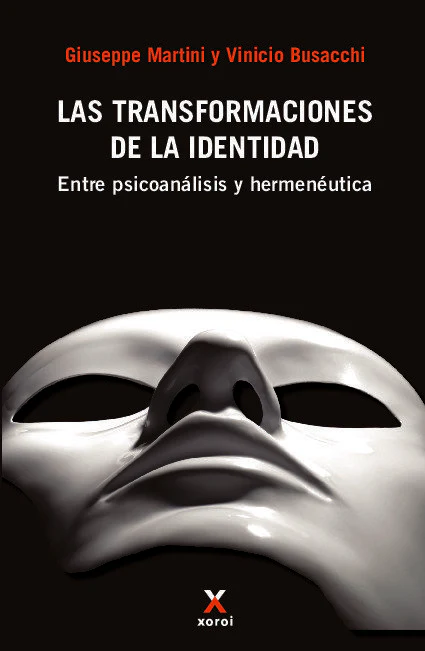 LAS TRANSFORMACIONES DE LA IDENTIDAD | GIUSEPPE MARTINI/VINICIO BUSACCHI | XOROI EDICIONS | 9788412915891