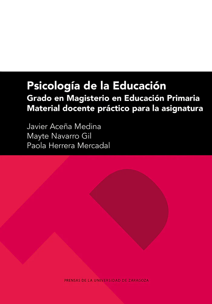 PSICOLOGIA DE LA EDUCACION GRADO EN MAGISTERIO EN EDUCACION | ACEÑA MEDINA, JAVIER/NAVARRO GIL, MAYTE/ | PRENSA UNIVERSITARIA ZARAGOZA | 9788413408644