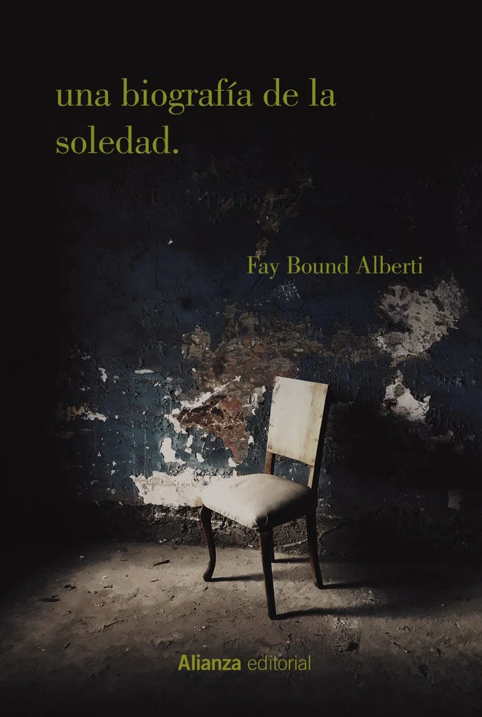 UNA BIOGRAFIA DE LA SOLEDAD | ALBERTI, FAY BOUND | ALIANZA | 9788413627076