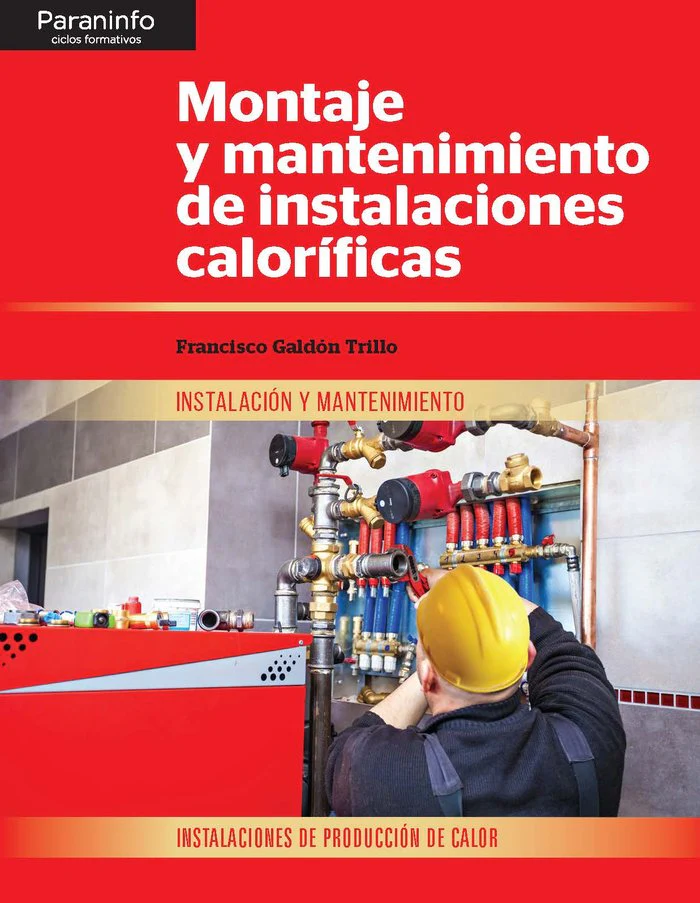 MONTAJE Y MANTENIMIENTO DE INSTALACIONES CALORIFICAS | GALDON TRILLO, FRANCISCO | PARANINFO | 9788413660844