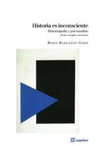 HISTORIA ES INCONSCIENTE | BERENZON GORN,BORIS | SEQUITUR | 9788415707011