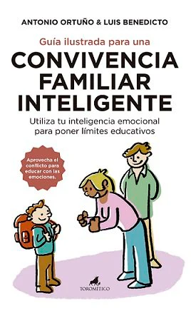 GUIA ILUSTRADA PARA UNA CONVIVENCIA FAMILIAR INTELIGENTE | ORTUÑO TERRIZA,ANTONIO | TORO MITICO | 9788415943877